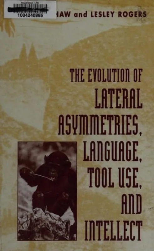 The Evolution of Lateral Asymmetries, Language, Tool Use, and Intellect - John Bradshaw Bestseller