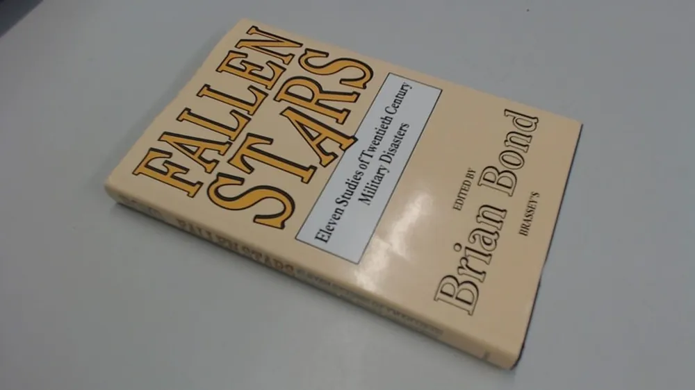 Fallen Stars: Eleven Studies of Twentieth Century Military Disasters - Brian Bond Merkproduct