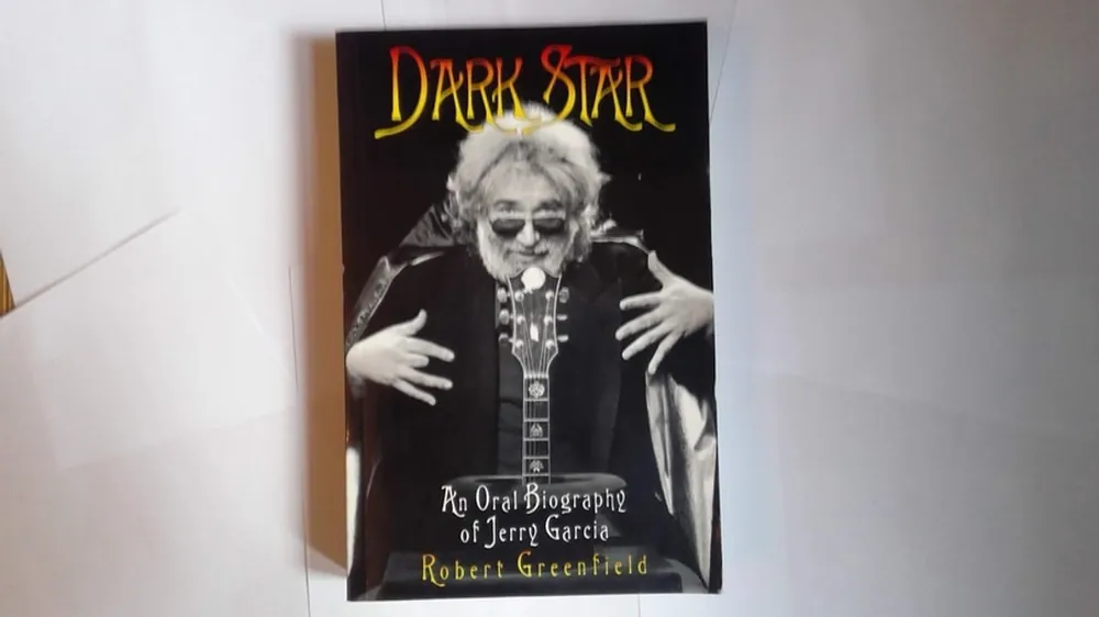 Must-Have Dark Star: An Oral Biography of Jerry Garcia - Robert Greenfield