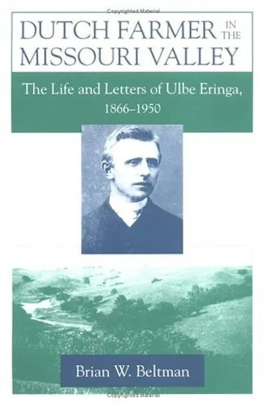 Koop Online Dutch Farmer in the Missouri Valley: The Life and Letters of Ulbe Eringa, 1866-1950 (Statue of Liberty Ellis Island) - Brian Beltman