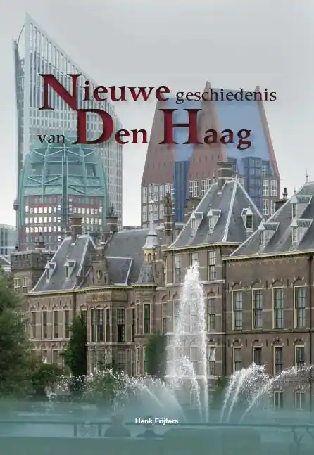 Bestel Nu Nieuwe geschiedenis van Den Haag - Henk Frijters