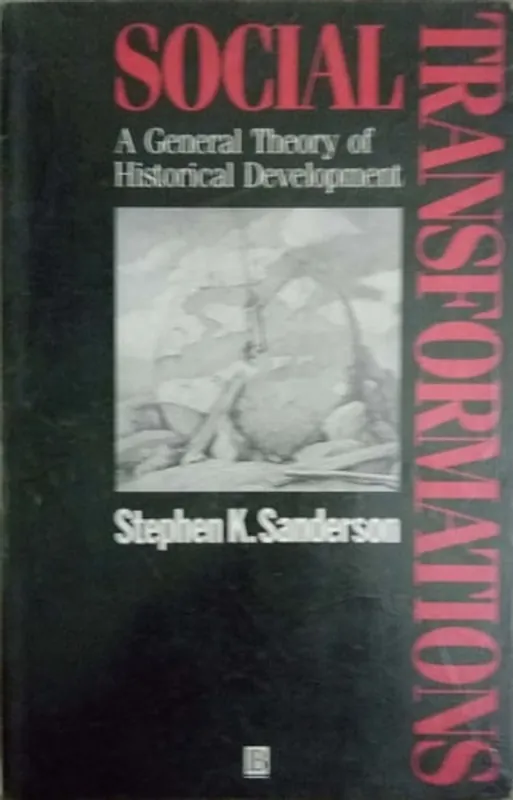 Social Transformations: A General Theory of Historical Development - Stephen K. Sanderson Koop Vandaag