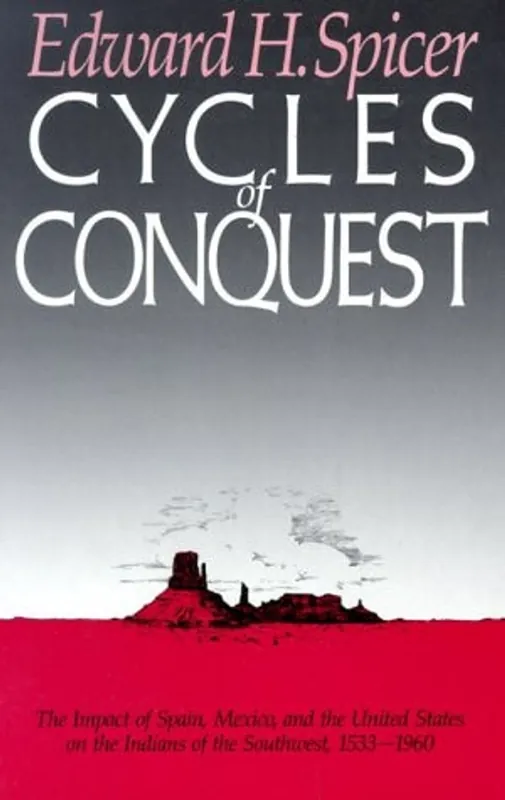 Gratis Verzending Cycles of Conquest: The Impact of Spain, Mexico, and the United States on Indians of the Southwest, 1533-1960 - Edward H. Spicer