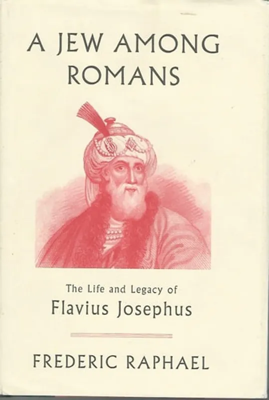 Laatste Versie A Jew Among Romans: The Life and Legacy of Flavius Josephus - Frederic Raphael