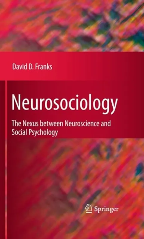 Exclusieve Aanbieding Neurosociology: The Nexus Between Neuroscience and Social Psychology - David D. Franks