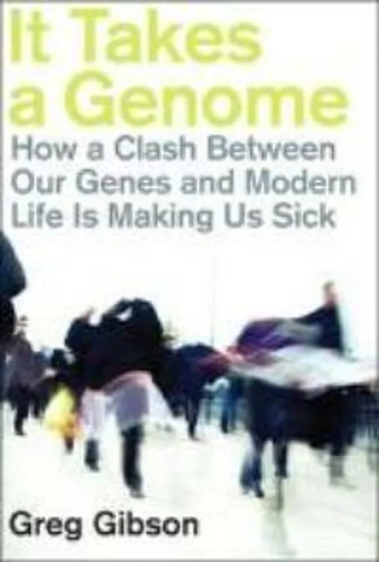 It Takes a Genome:How a Clash Between Our Genes and Modern Life Is Making Us Sick - Gibson Greg Flitsaanbieding