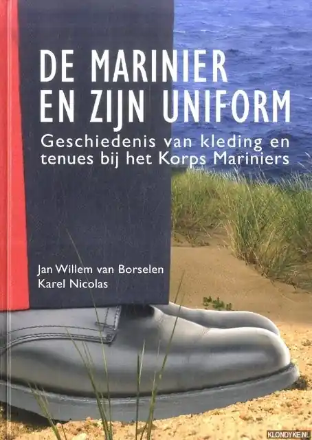 Exclusieve Aanbieding De marinier en zijn uniform - J.W. van Borselen; C.B. Nicolas