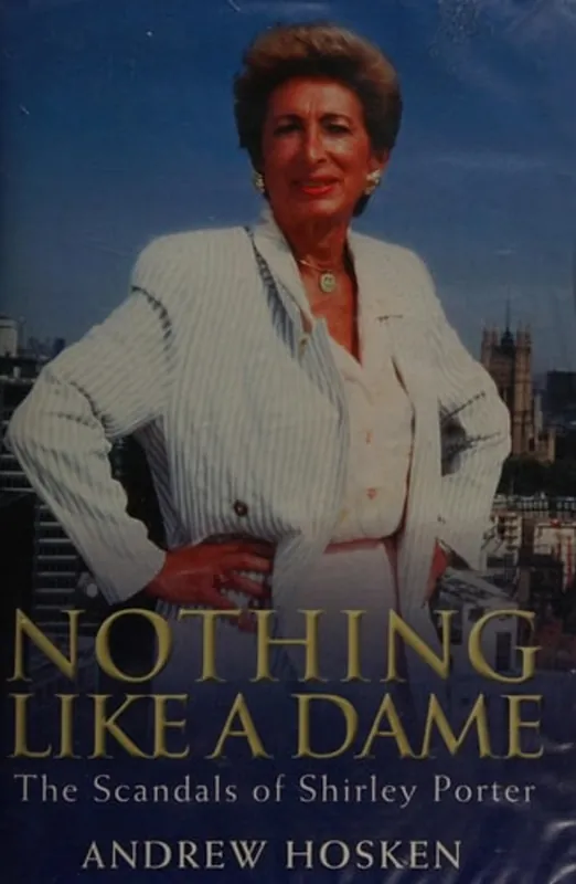 Nothing Like a Dame: The Scandals of Shirley Porter - Andrew Hosken Direct Verzonden