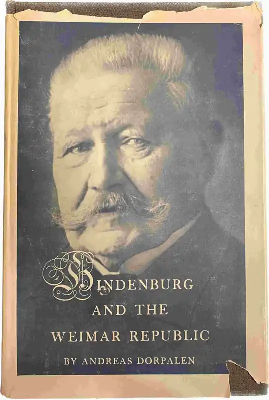 Hindenburg and the Weimar Republic - Dorpalen, Andreas Hete Deal