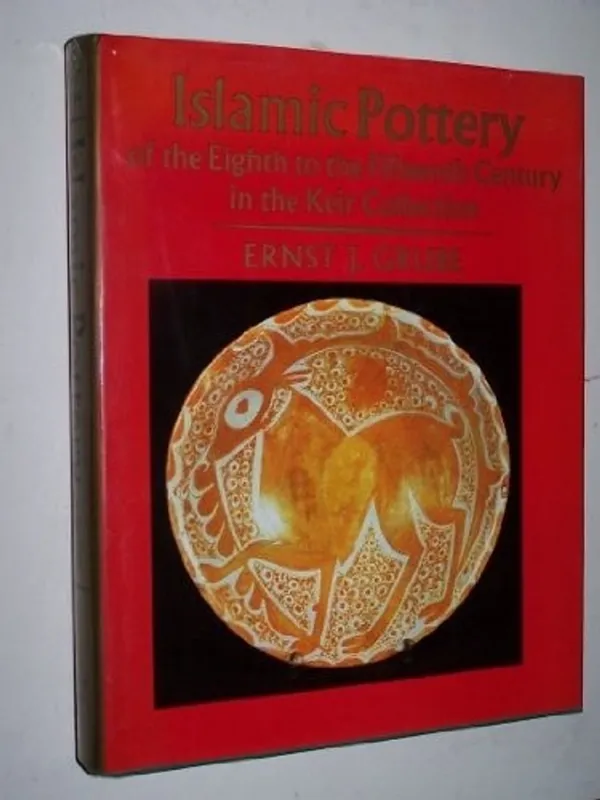 Islamic pottery of the eighth to the fifteenth century in the Keir Collection - Ernst J. Grube Hete Deal