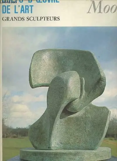 MOORE - Chefs-D'oeuvre de l'Art / Grands Sculpteurs - Ed.: O.D.E.G.E. / G. & D. Fabri Laatste Kans