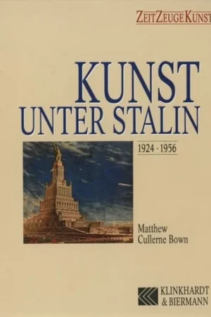 'KUNST UNTER STALIN, 1924-1956 (ZEIT, ZEUGE, KUNST)' - Matthew Cullerne Bown Flitsaanbieding