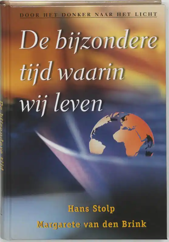 Bestel Nu De bijzondere tijd waarin wij leven - Hans Stolp; Margarete Van den Brink