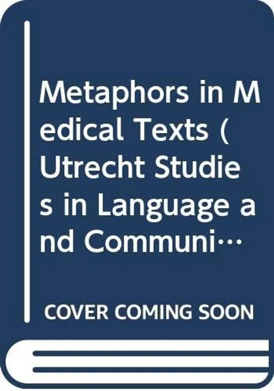 Premium Metaphors In Medical Texts.(Utrecht Studies in Language and Communication 8) - Geraldine W. van Rijn-Van Tongeren