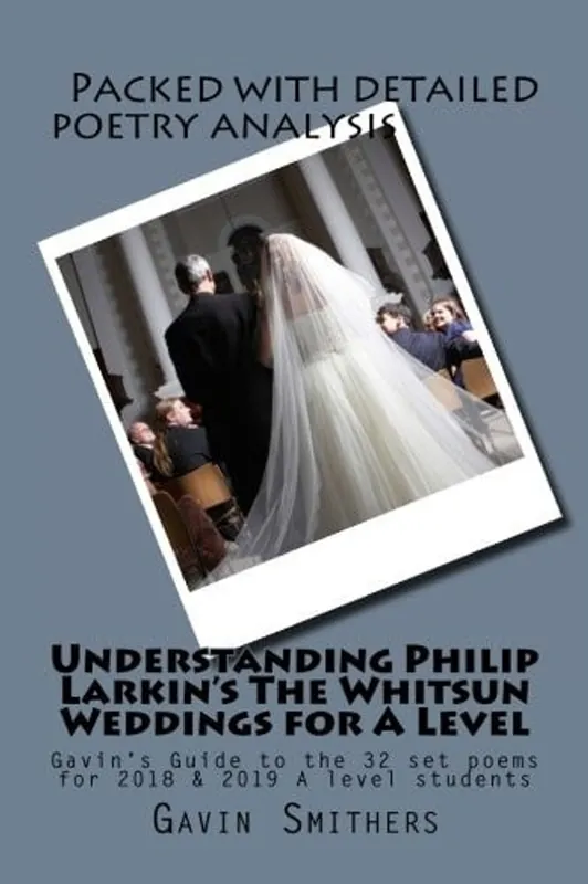 Understanding Philip Larkin's The Whitsun Weddings for A Level - Gavin Smithers Lage Prijs