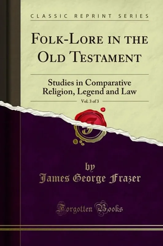 Gratis Verzending Folk-Lore in the Old Testament, Vol. 3 of 3: Studies in Comparative Religion, Legend and Law (Classic Reprint) - James George Frazer