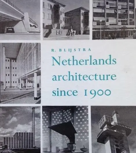 Gecertificeerd Netherlands architecture since 1900: With forty photographs and a list of buildings completed since 1945 - R. Blijstra
