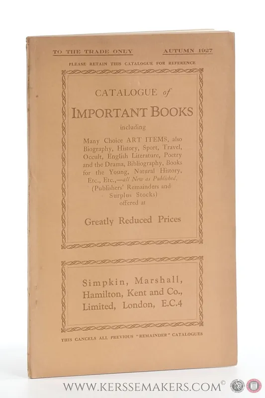 Hete Deal Catalogue of Important Books including Many Choice Art Items, also Biography, History, Sport, Travel, Occult, etc., etc., Greatly Reduced Prices. To the Trade Only. Autumn 1927. - Catalogue / Simpkin, Marshall, Hamilton, Kent and Co.