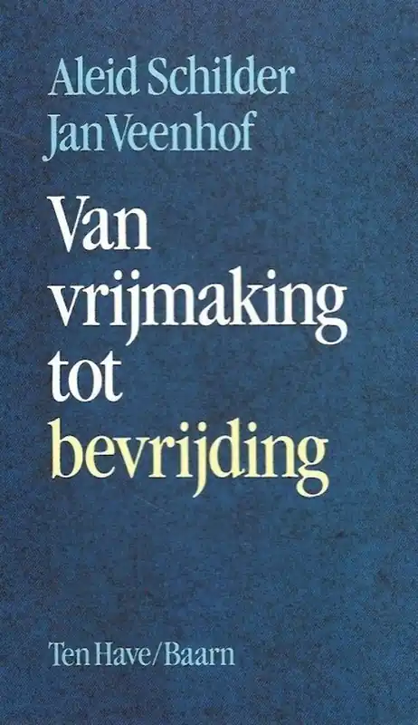 Beperkt Aanbod Van vrijmaking tot bevrijding - A. Schilder; J. Veenhof