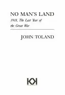 No Man's Land: 1918 The Last Year of the Great War - John Toland Populair