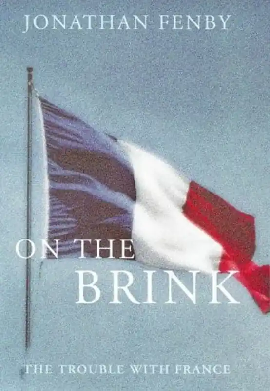 On the Brink. The Trouble with France - Fenby, Jonathan Tijdelijk Beschikbaar