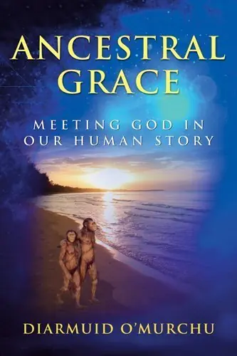Bestel Nu Ancestral Grace. Meeting God in Our Human Story. - O'MURCHU, DIARMUID
