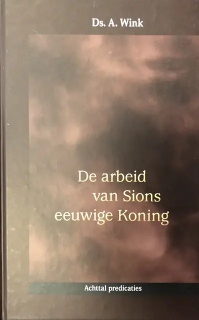 Bestel Nu De arbeid van Sions eeuwige Koning - Simon Trouw