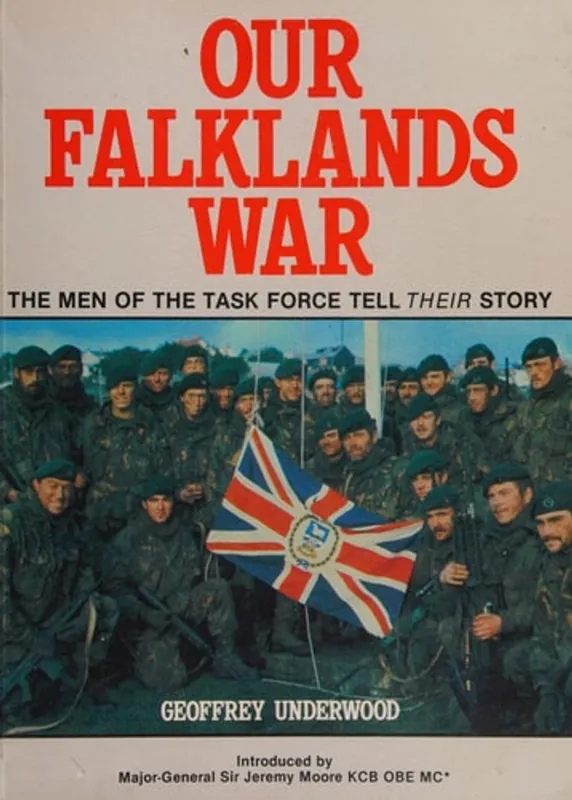 Lage Prijs Our Falklands War. The Men of the Task Force Tell Their Story - Underwood, Geoffrey
