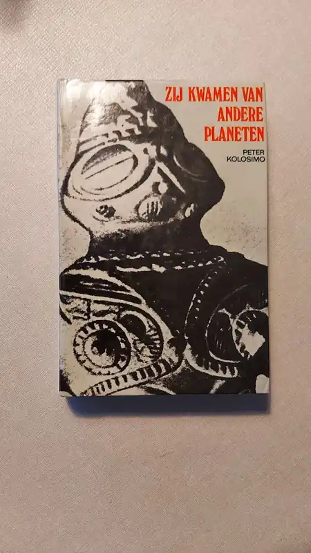Zij kwamen van andere planeten - Peter Kolosimo Alleen Vandaag