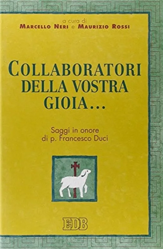 Korting Collaboratori della vostra gioia. Saggi in onore di p. Francesco Duci - Marcello Neri
