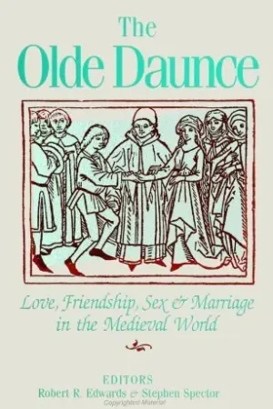 Aanbieding The Olde Daunce. Love, Friendship, Sex, and Marriage in the Medieval World. - EDWARDS, ROBERT R. & STEPHEN SPECTOR [EDS].