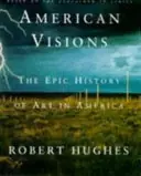 Dagaanbieding American Visions. The Epic History of Art in America. - Robert Hughes
