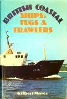 British Coastal Ships, Tugs and Trawlers (Diverse editions) - Mayes, G Beste Prijs