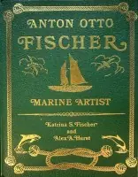 Superprijs Anton Otto Fischer, Marine Artist (luxueus edition) - Fischer, K.S