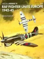 Hete Deal RAF Fighter Units Europe 1942-45 - Philpott, B