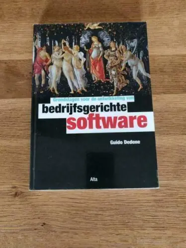 Alleen Vandaag Grondslagen voor de ontwikkeling van bedrijfsgerichte software - Guido Dedene