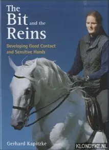 Uitverkoop The bit and the reins. Developing good contact and sensitive hands - Kapitzke, Gerhard