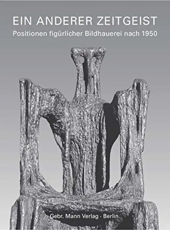 Ein Anderer Zeitgeist: Positionen Figurlicher Bildhauerei Nach 1950. Zwolf Kunstlerportrats - Ohnesorge, Birk & Werner Hofmann Snelle Levering