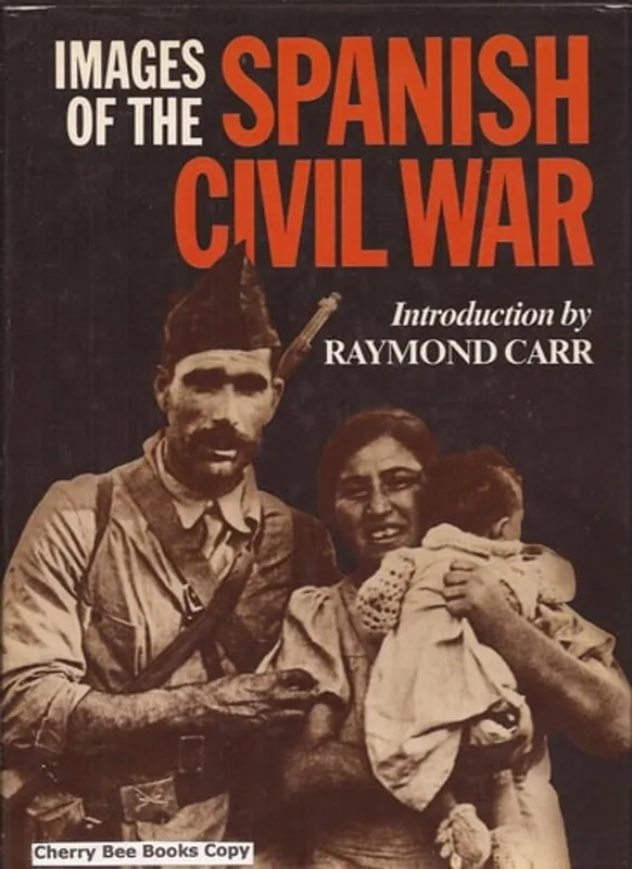 Images of the Spanish Civil War - Raymond Carr Laatste Kans