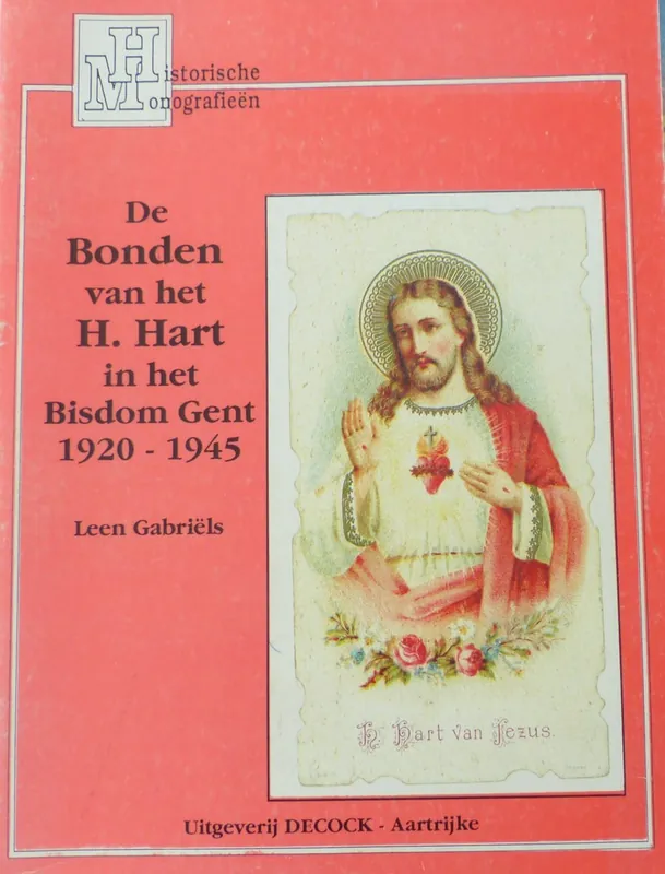 Bonden van het H. Hart in het Bisdom Gent 1920-45 - Leen Gabriels Beperkte Voorraad