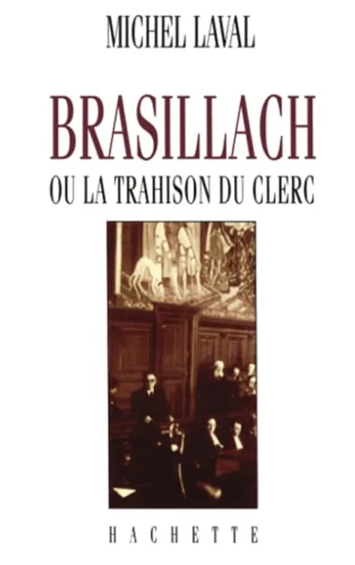 Brasillach ou la trahison du clerc - Laval, Michel Alleen Vandaag