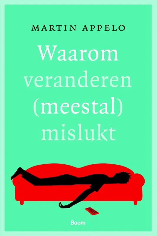 Waarom veranderen (meestal) mislukt - Martin Appelo Alleen Vandaag