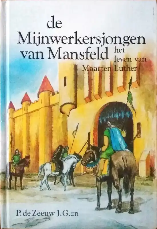 De Mijnwerkersjongen van mansfeld - P. de Zeeuw Flitsaanbieding