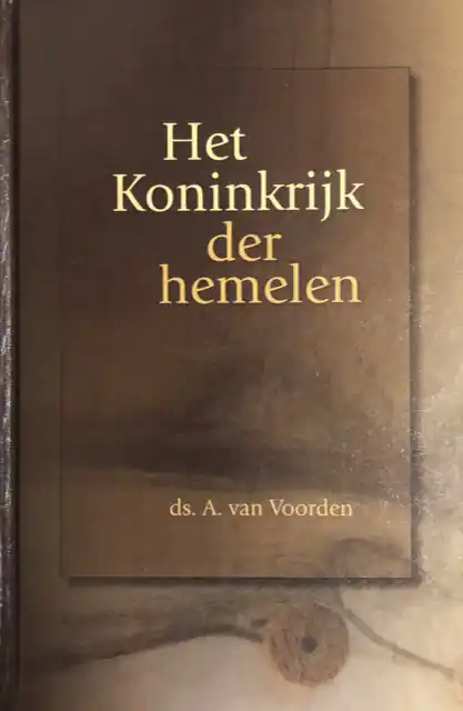 Het Koninkrijk der hemelen - Ds. A. van Voorden Gratis Retour