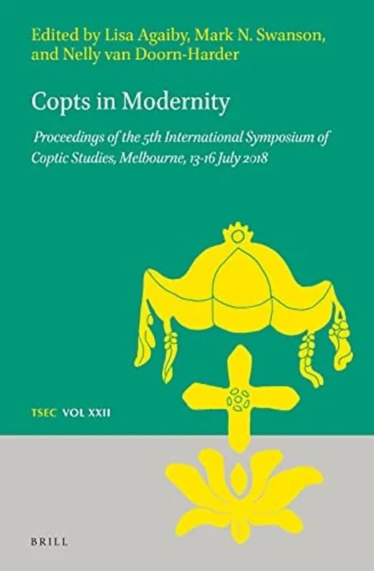 Copts in Modernity. Proceedings of the 5th International Symposium of Coptic Studies, Melbourne, 13-16 July 2018 (Texts and Studies in Eastern Christianity, TSEC Volume 22/XXII) - Agaiby, Lisa|Doorn-Harder, Nelly van|Swanson, Mark N. Weekendaanbieding