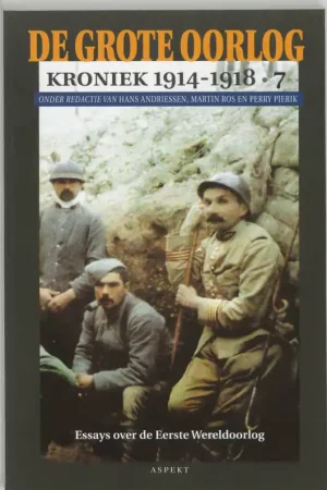 (7) De Grote Oorlog - Kroniek 1914-1918 - Andriessen, Herman, Ros, Martin, Pierik, Perry Weekendaanbieding