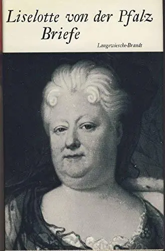 Liselotte von der Pfalz. Briefe - Pfalz, Elisabeth Charlotte von der Laatste Versie