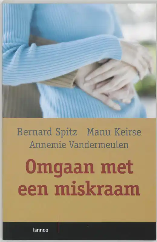 Gecertificeerd Omgaan met een miskraam - B. Spitz; Manu Keirse; A. Vandermeulen