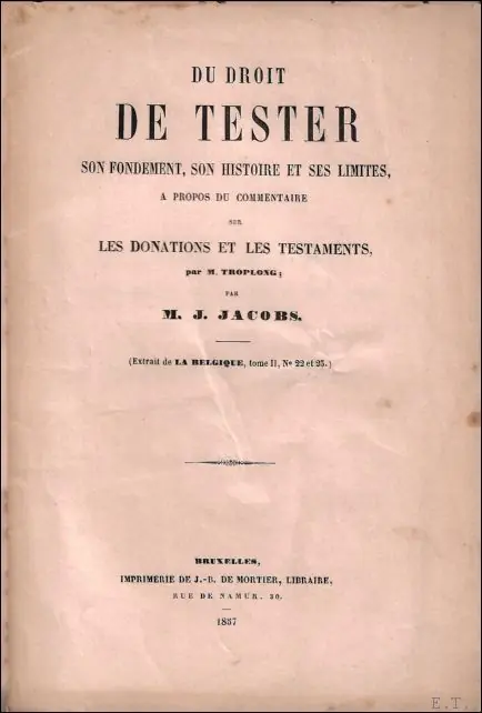 Populair Du droit de tester: son fondement, son histoire et ses limites propos du commentaire sur les donations et les testaments, par M. Troplong - Jacobs, M.J.