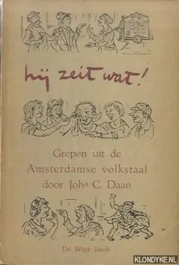 Dagaanbieding Hij zeit wat! Grepen uit de Amsterdamsche volkstaal - Daan, Joh. C.